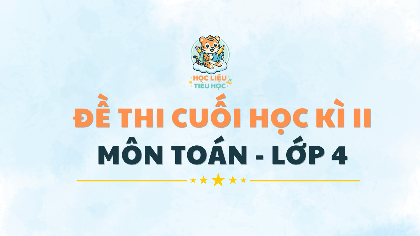Đề Kiểm Tra Toán Cuối Học Kì 2 Lớp 4 Có Đáp Án
