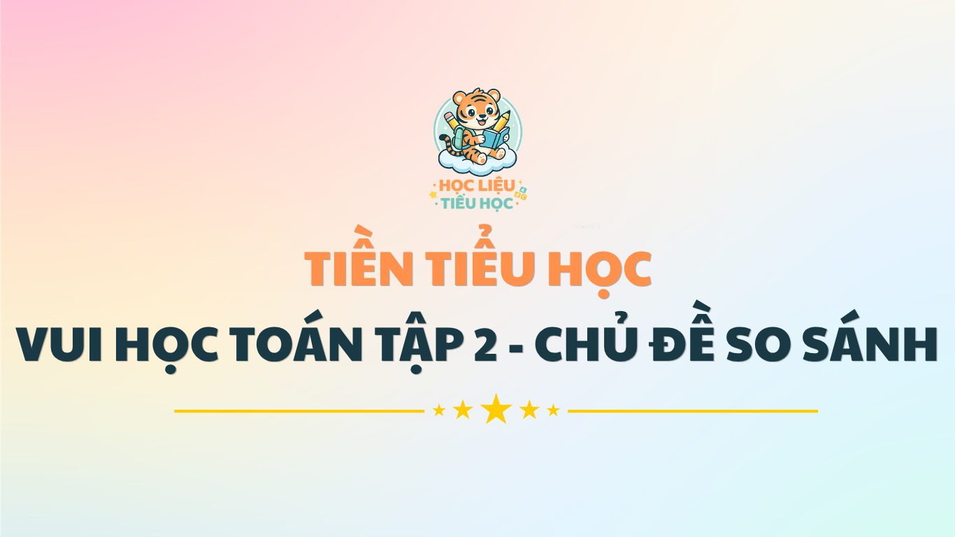 TOÁN TIỀN TIỂU HỌC - TẬP 2 - CHỦ ĐỀ SO SÁNH 