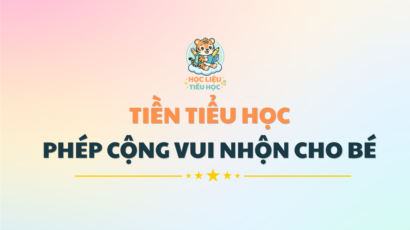 TIỀN TIỂU HỌC - PHÉP CỘNG VUI NHỘN CHO BÉ