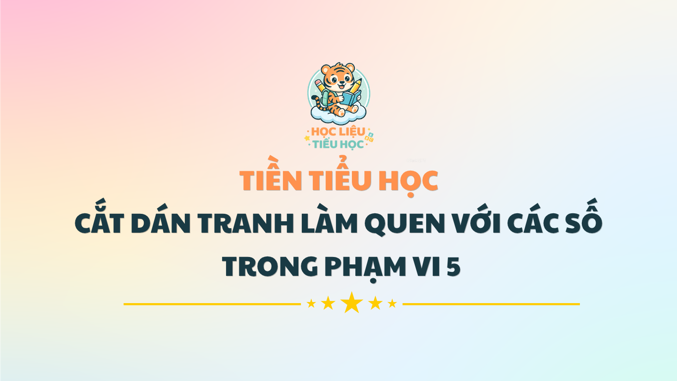 Tiền Tiểu Học - Cắt Dán Làm Quen Với Các Số Trong Phạm Vi 5