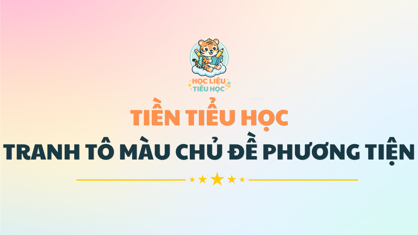 TIỀN TIỂU HỌC - TRANH TÔ MÀU CHỦ ĐỀ PHƯƠNG TIỆN GIAO THÔNG PDF