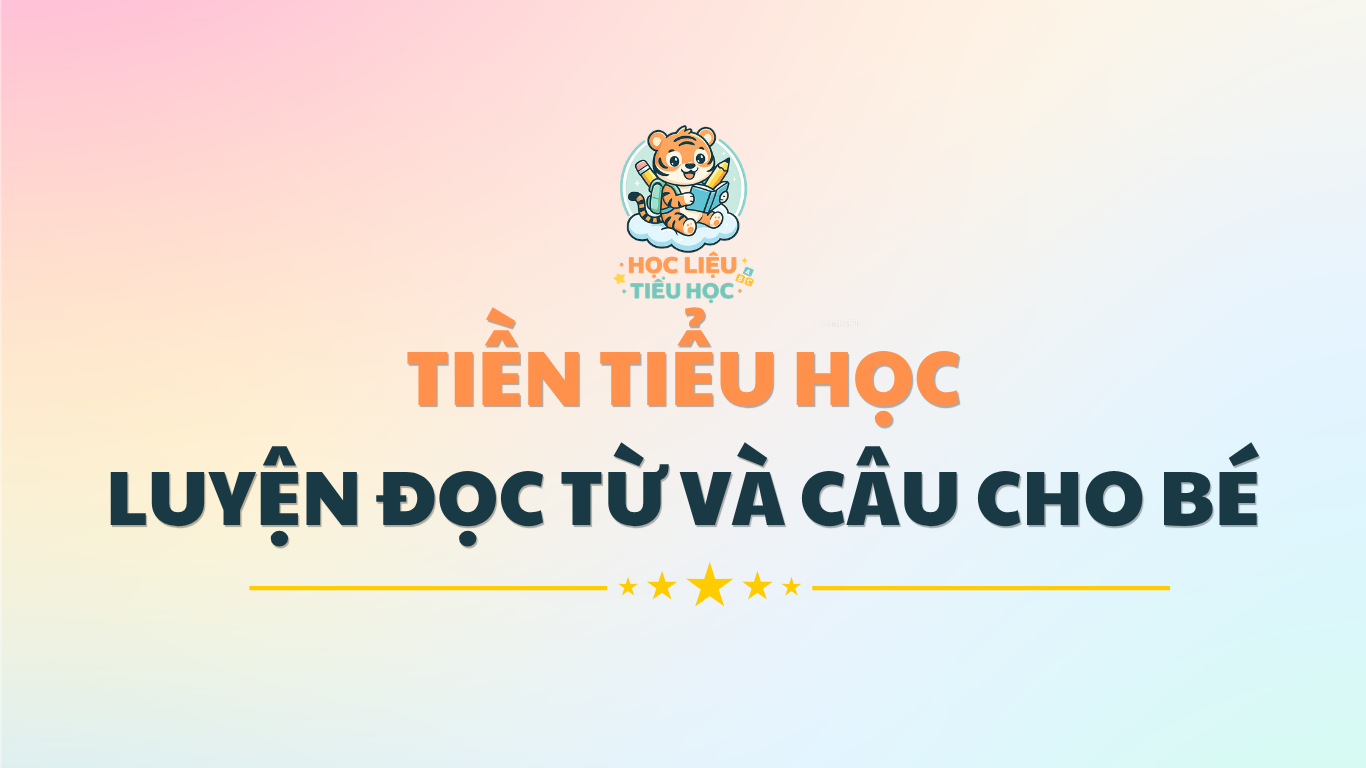Tiền tiểu học - File luyện từ, câu cho bé chuẩn bị vào lớp 1