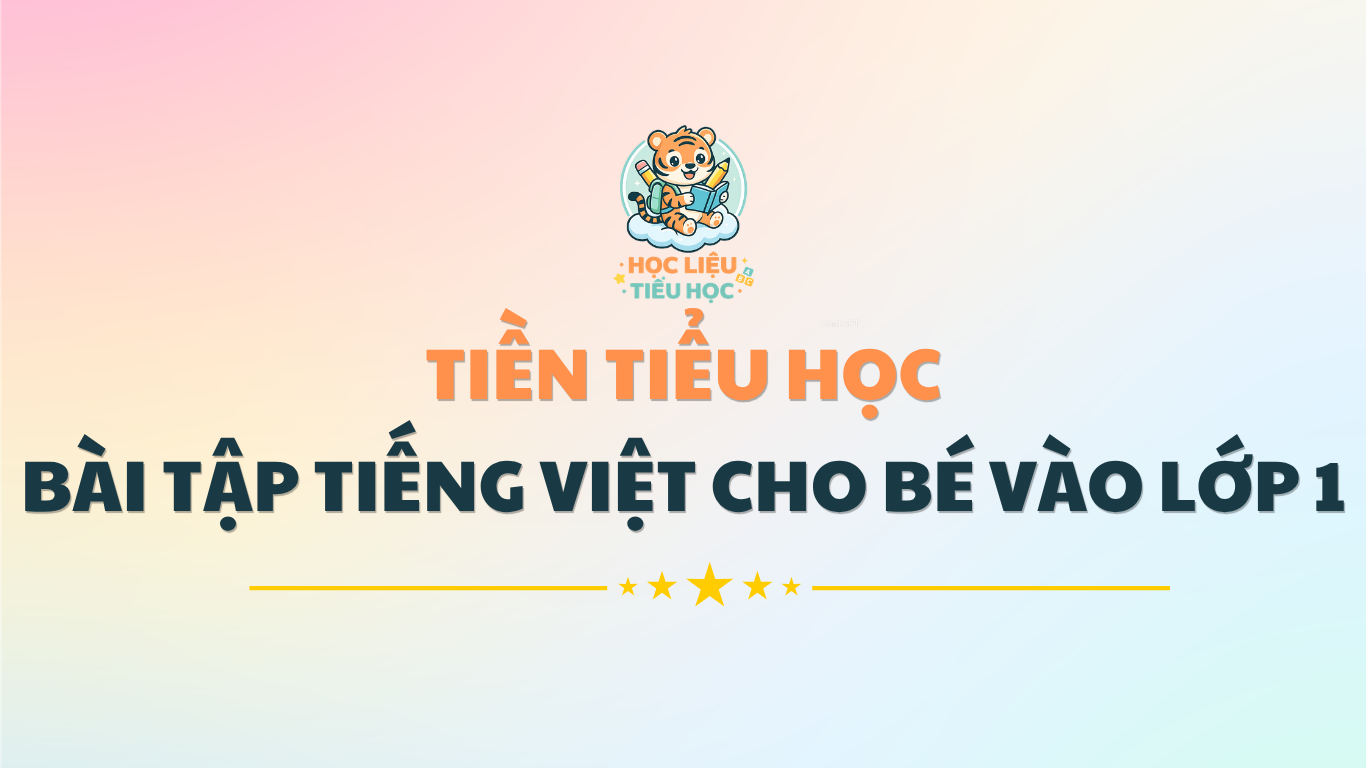Bài tập Tiếng Việt cho bé chuẩn bị vào lớp 1 (PDF)
