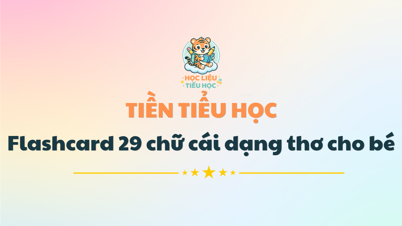Flashcard 29 chữ cái dạng thơ cho bé vào lớp 1 PDF miễn phí
