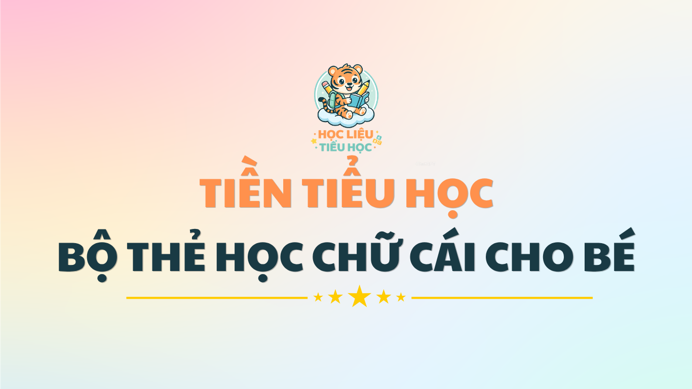 Bộ thẻ học chữ cái cho bé chuẩn bị vào lớp 1 PDF Miễn phí