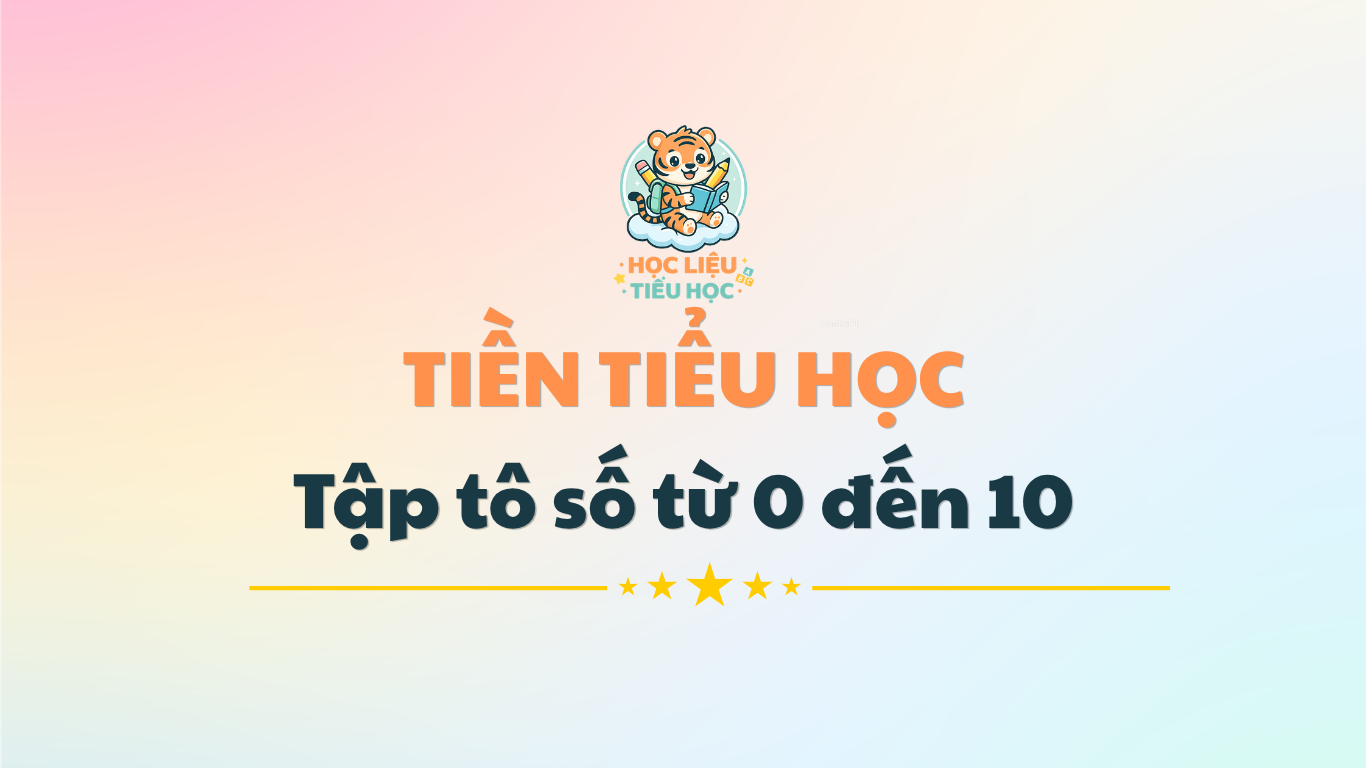 Phiếu tập tô chữ số cho bé chuẩn bị vào lớp 1 PDF Miễn phí