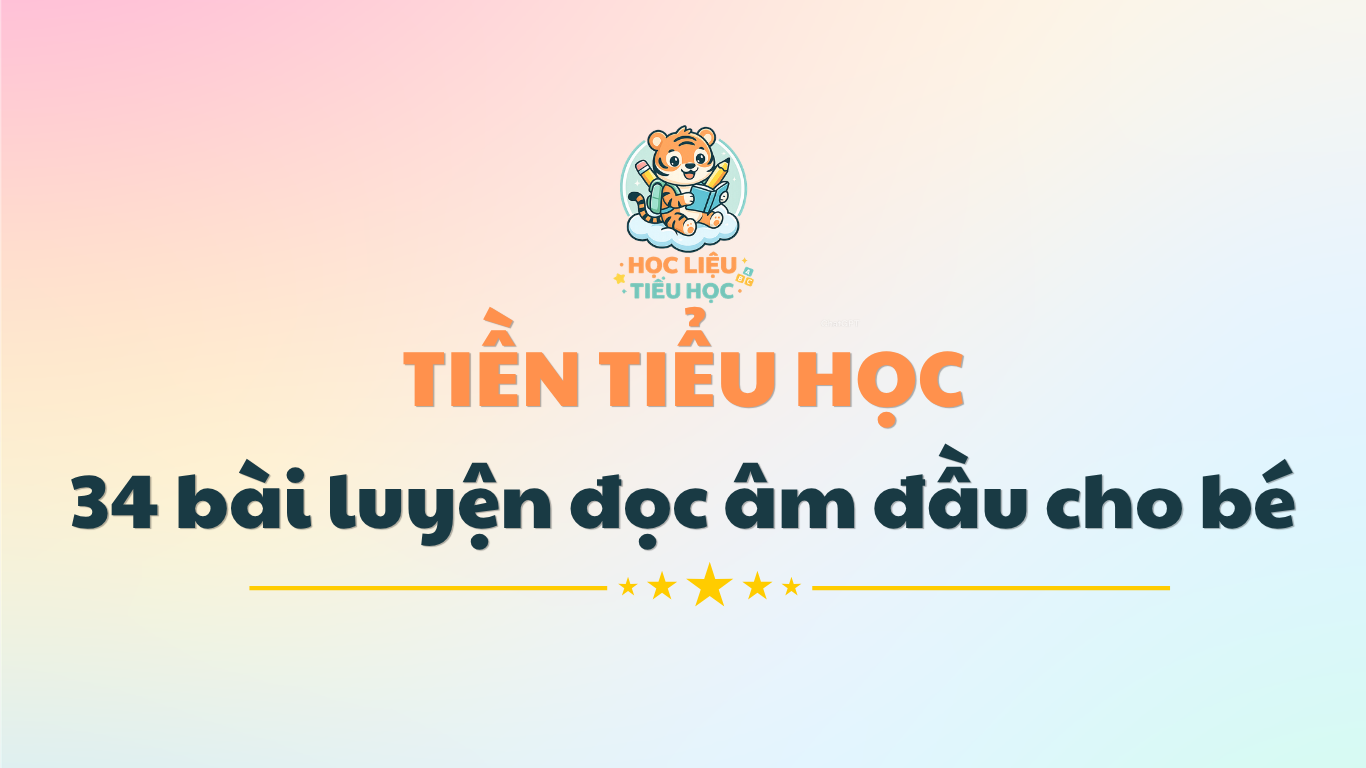 34 bài luyện đọc âm đầu cho bé chuẩn bị vào lớp 1 Miễn phí