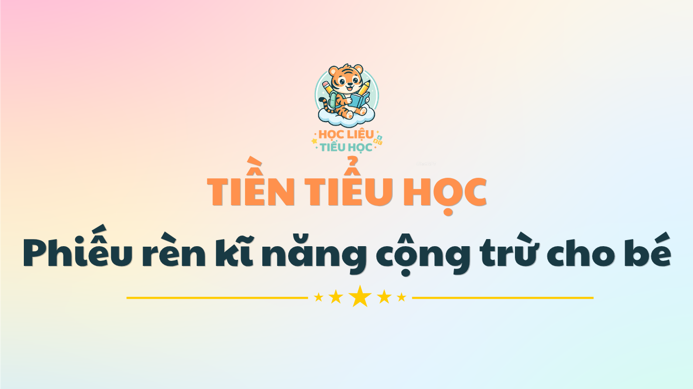 Phiếu toán rèn kĩ năng cộng trừ cho bé vào lớp 1