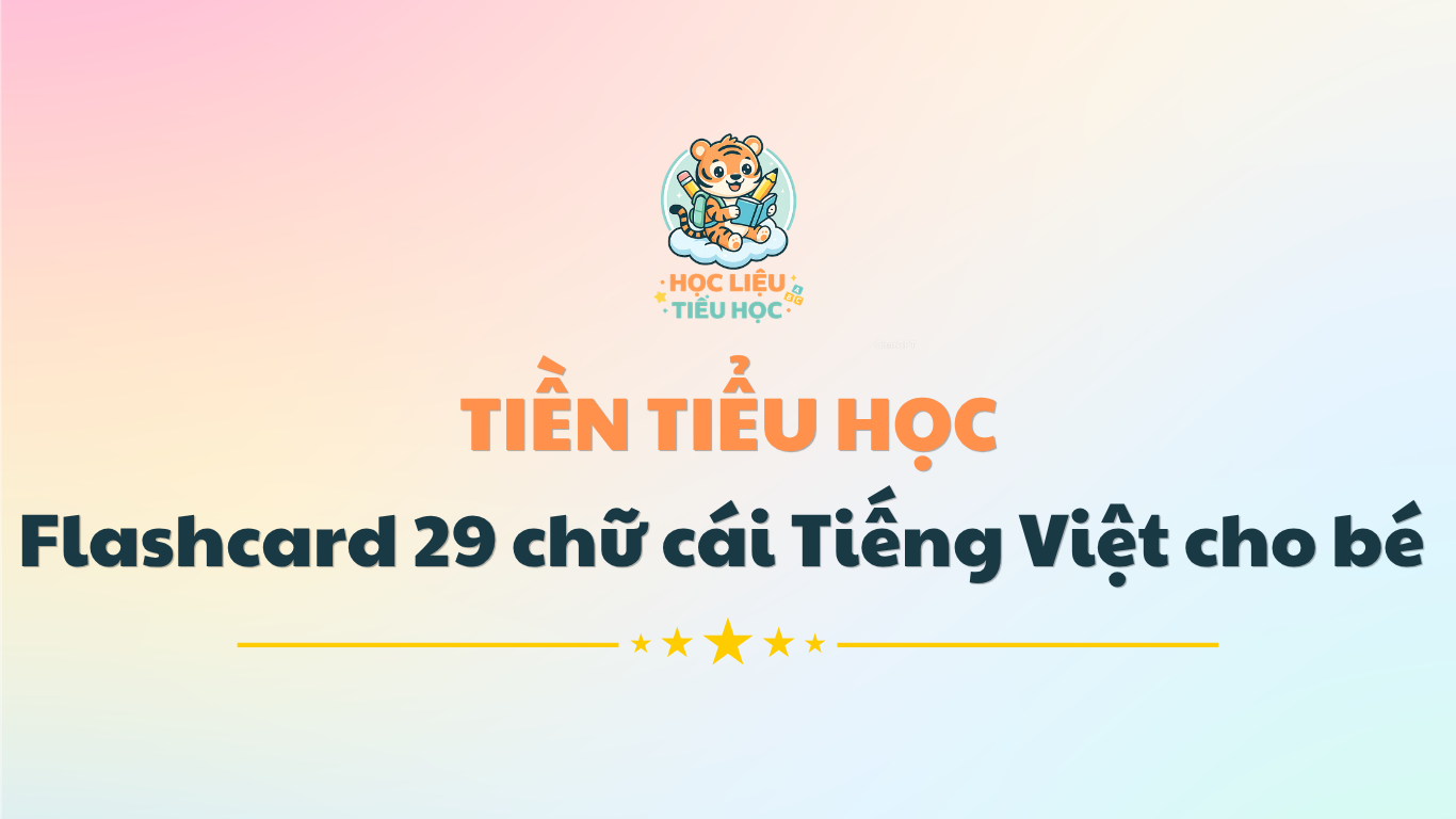 Flashcard 29 chữ cái Tiếng Việt cho bé vào lớp 1 PDF miễn phí